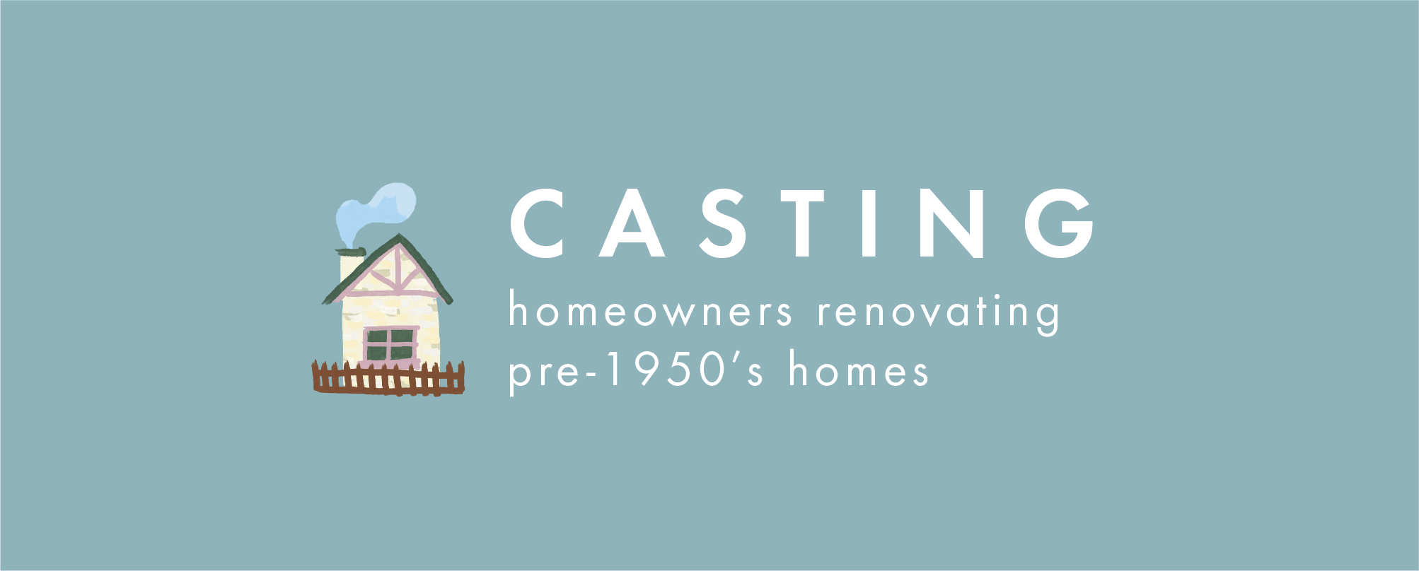Casting homeowners renovating pre-1950's homes