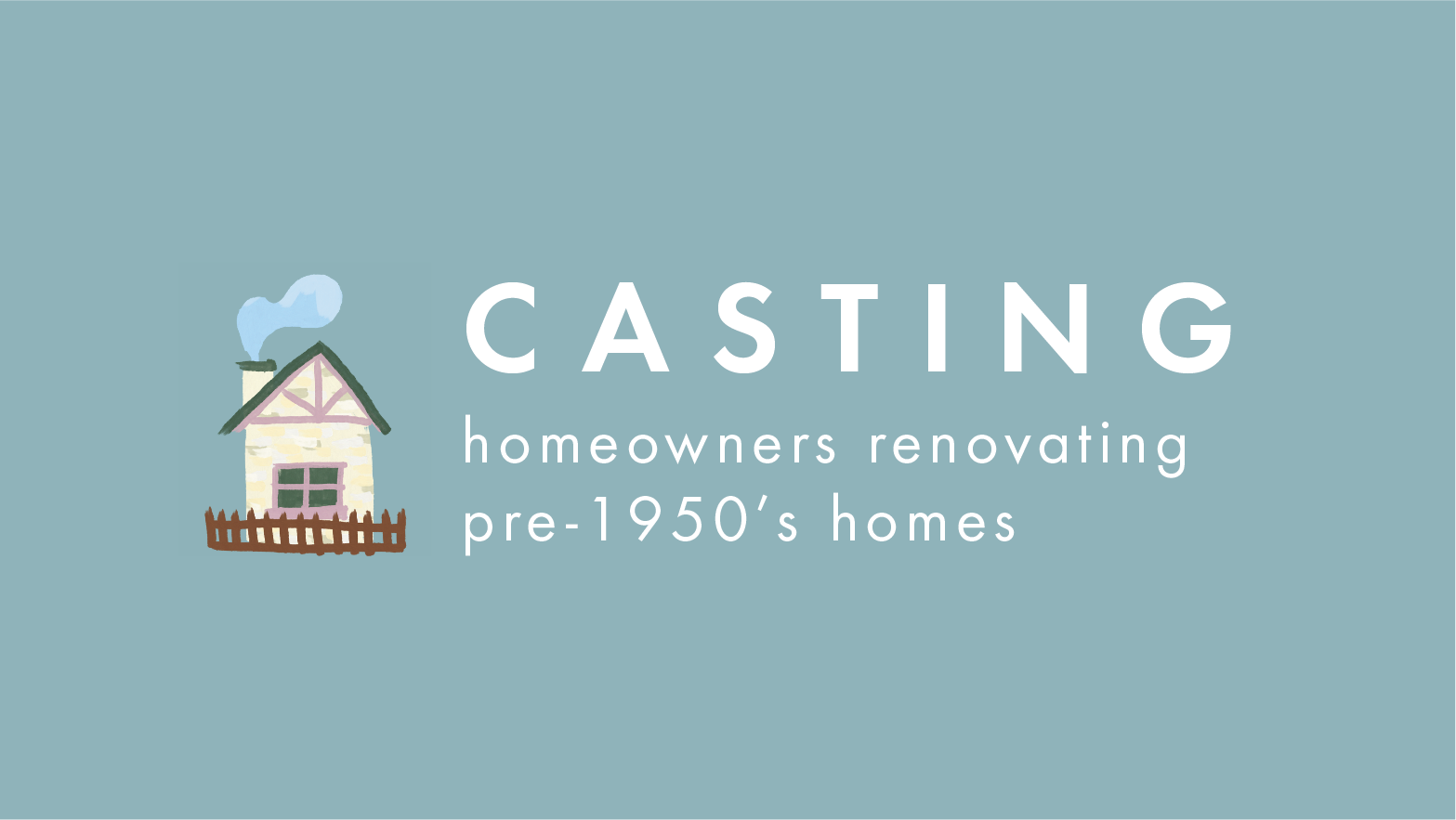 Casting homeowners renovating pre-1950s homes