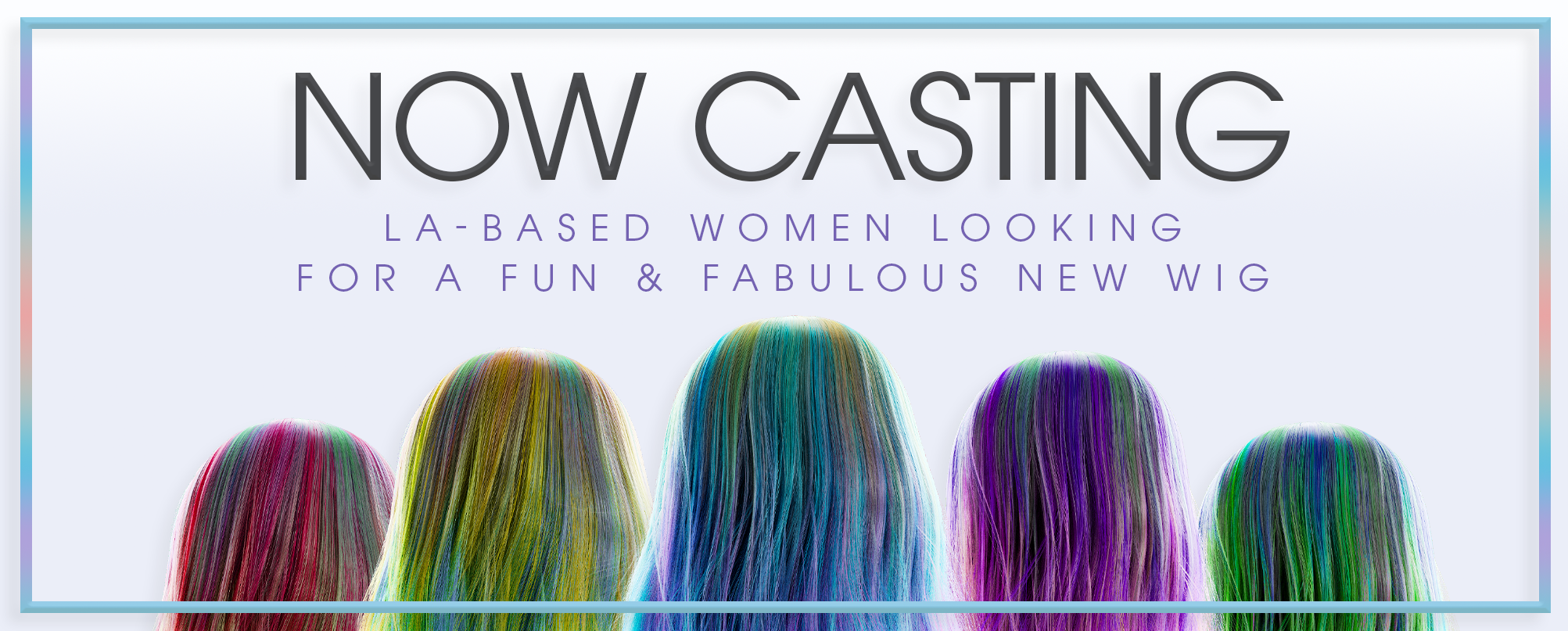 Now Casting LA-Based Women Looking For a Fun & Fabulous New Wig